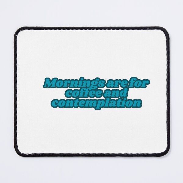 Item preview, Mornings are for coffee and contemplation, Quote designed and sold by designbyangelic.