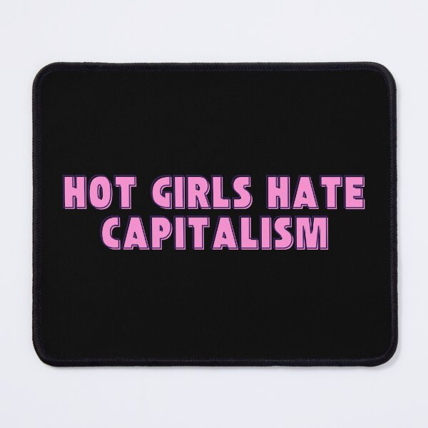 Item preview, Hot Girls Hate Capitalism designed and sold by festivalzone.