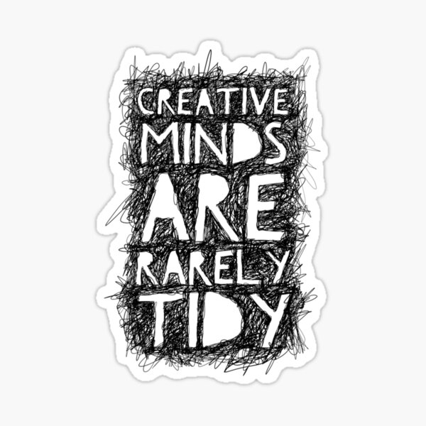 Item preview, Creative Minds are Rarely Tidy  	 designed and sold by jzzwnocwt4.