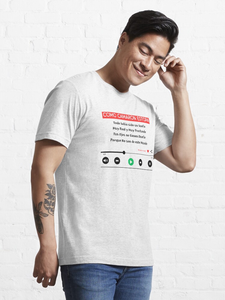 Song in Spanish: Como Camarón in streaming format. Essential T-Shirt by  PekasYou