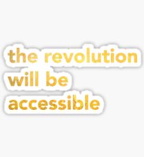 The Revolution Will Be Accessible Sticker