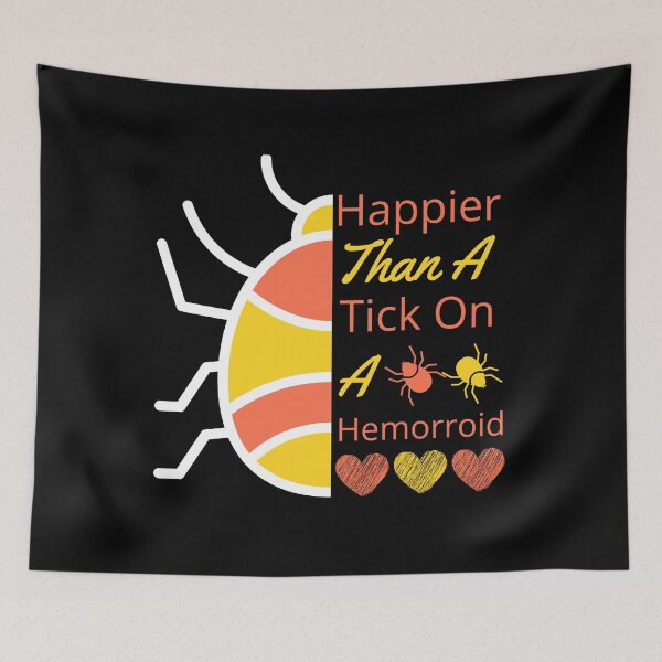 Item preview, Happier than a tick on a hemrroid! designed and sold by Twisted-Teeze.