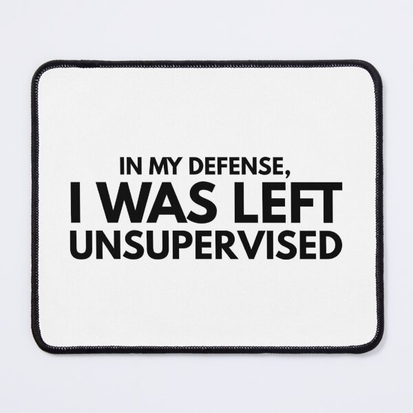 Item preview, In My Defense, I Was Left Unsupervised - Funny Sayings designed and sold by texteestore.