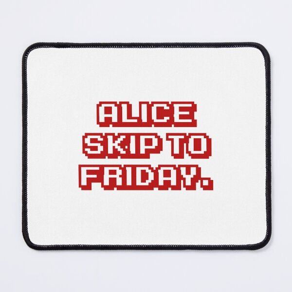 Item preview, Alice skip to Friday. designed and sold by DexSkullfyre.