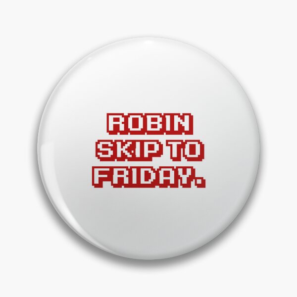 Item preview, Robin skip to Friday. designed and sold by DexSkullfyre.