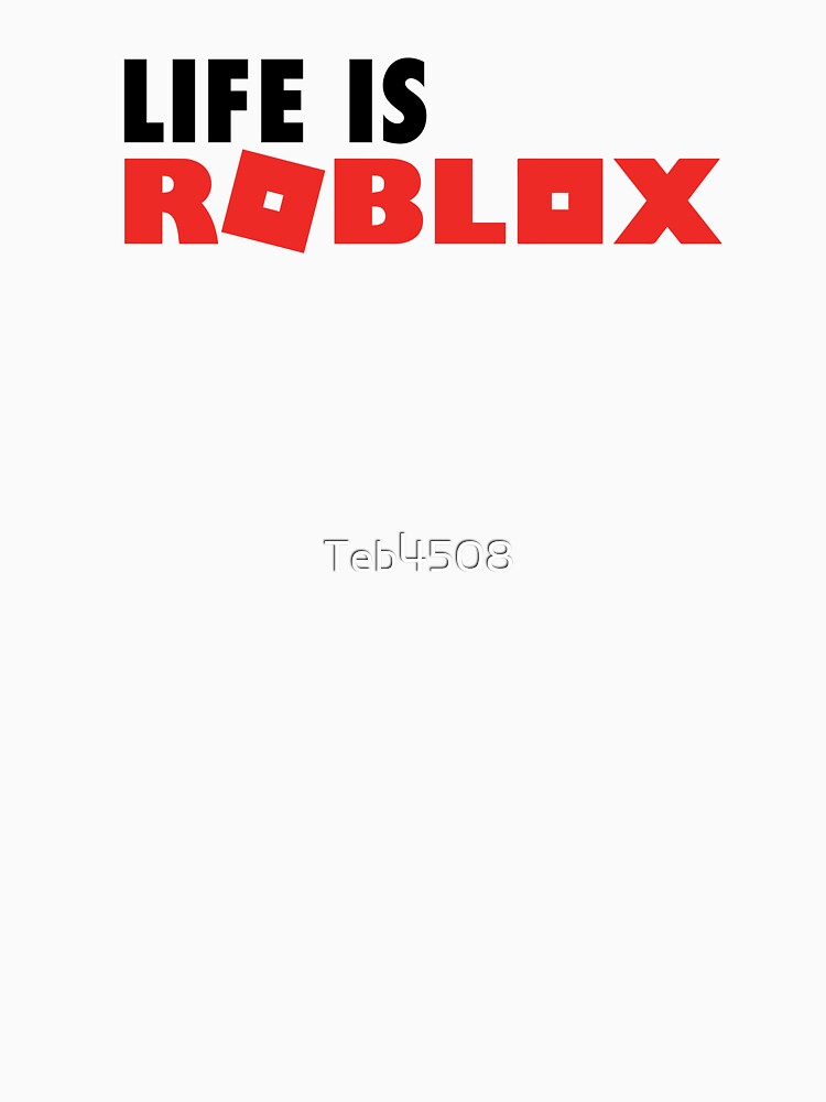 Life Is Roblox Essential T-Shirt for Sale by Teb4508