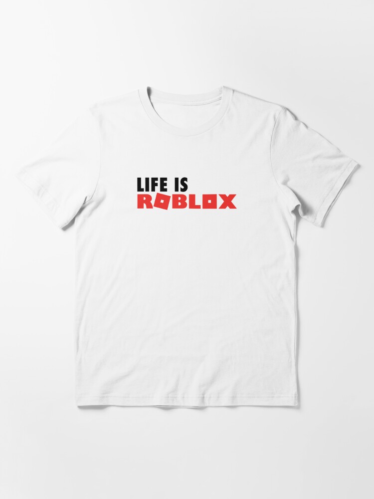 Life Is Roblox Essential T-Shirt for Sale by Teb4508