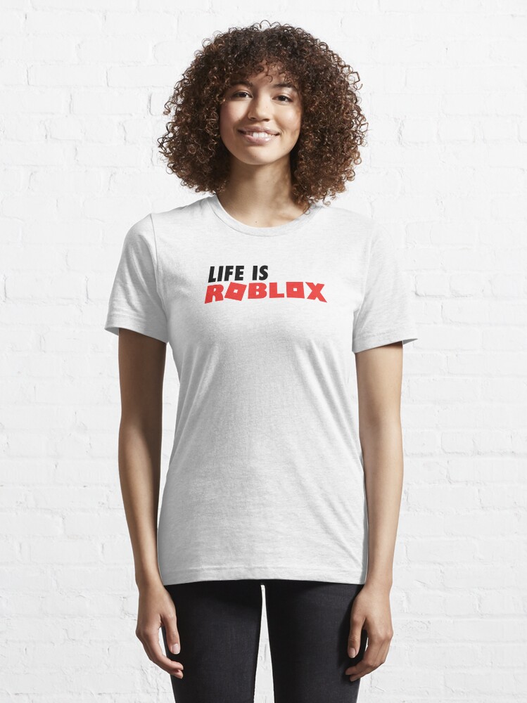 Life is Roblox T-Shirt! – Not Safe for Wear!