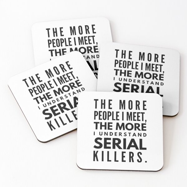 Item preview, The More People I Meet, The More I Understand Serial Killers - Funny Sayings designed and sold by texteestore.
