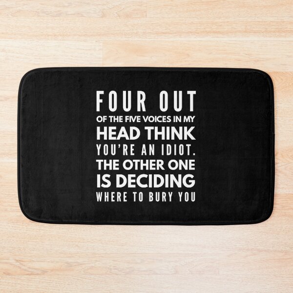 Item preview, Four Out Of The Five Voices In My Head Think You're An Idiot The Other One Is Deciding Where To Bury You - Funny Sayings designed and sold by texteestore.