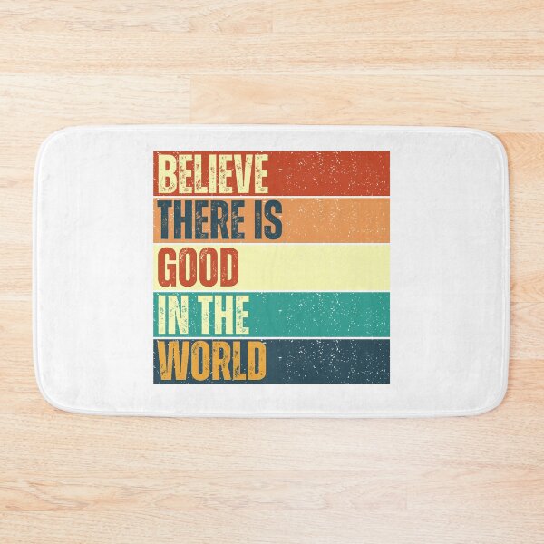 Item preview, Believe There Is Good in the World designed and sold by Jerseysrd.