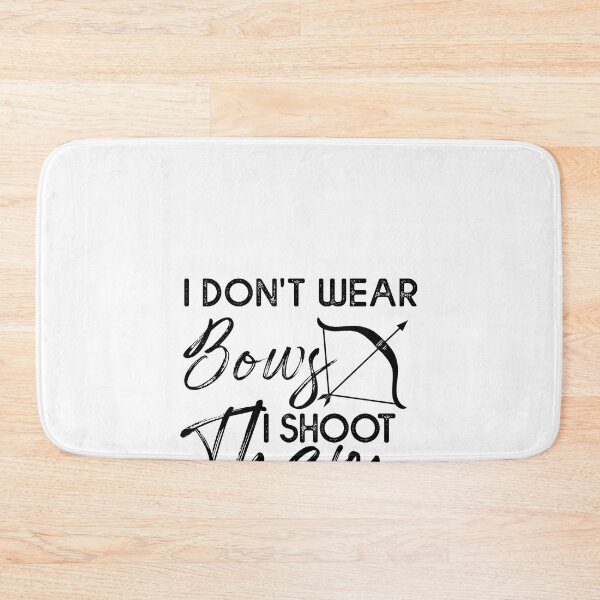 Item preview, I Don't Wear Bows I Shoot Them  - Funny Archery designed and sold by Amineharoni.