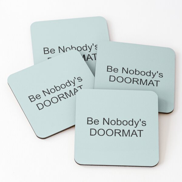 Item preview, Be Nobody_s Doormat designed and sold by Mindyhynes.