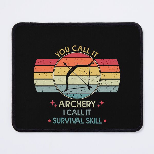 Item preview, You Call It Archery I Call It Survival Skill - Funny Archery designed and sold by Amineharoni.