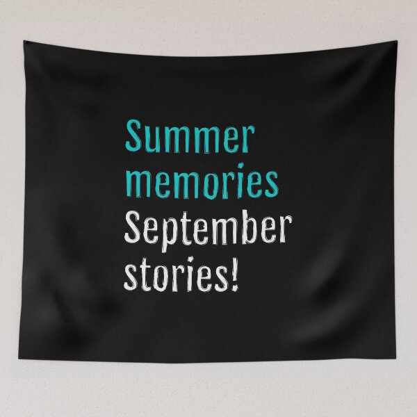 Item preview, Summer memories, September stories! (Black Edition) designed and sold by QuotopiaThreads.