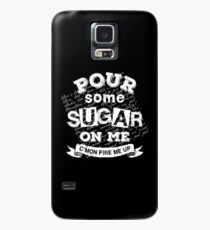 Pour Some Sugar On Me Case/Skin for Samsung Galaxy