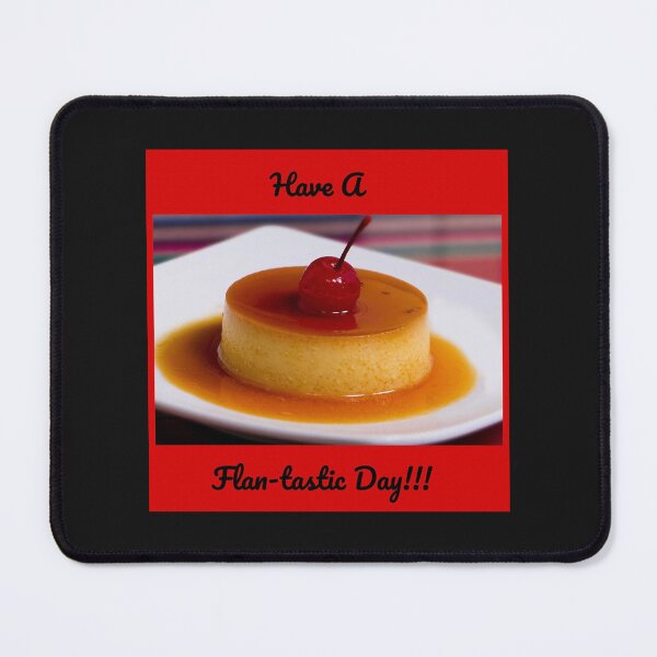Item preview, Have a Flan-tastic Day!!! designed and sold by FlantasticStuff.
