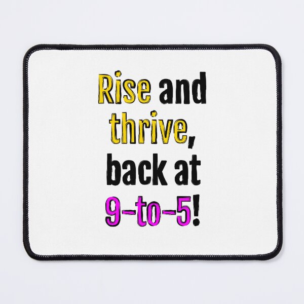 Item preview, Rise and thrive, back at 9-to-5! designed and sold by QuotopiaThreads.