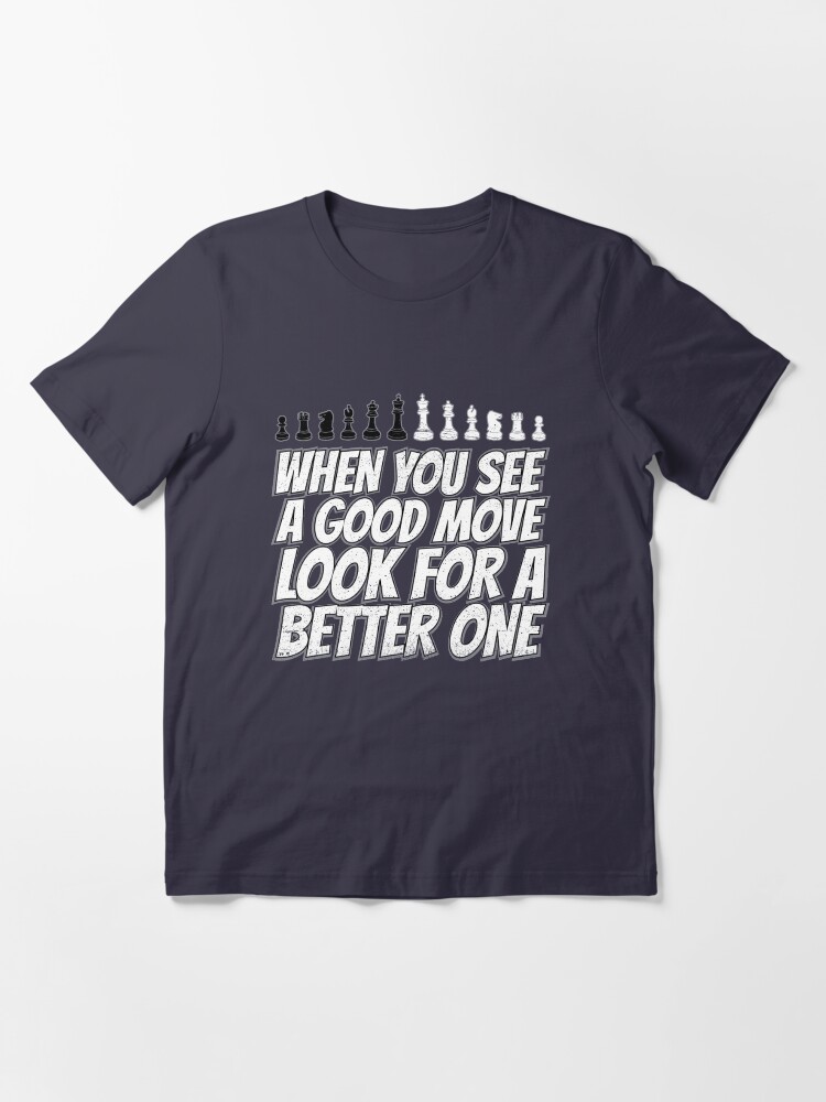 Alternate view of When You See A Good Move - Cool Chess Club Gift Essential T-Shirt
