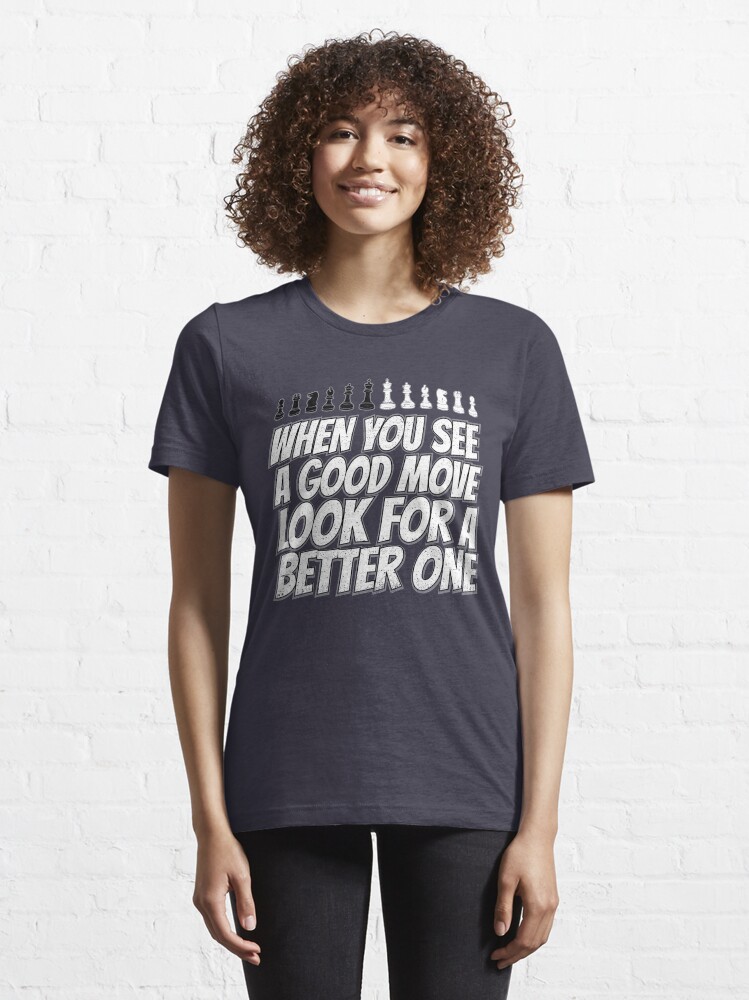 Alternate view of When You See A Good Move - Cool Chess Club Gift Essential T-Shirt