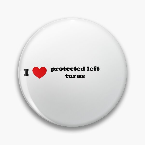 Item preview, I Heart Protected Left Turns designed and sold by TurkletonInc.