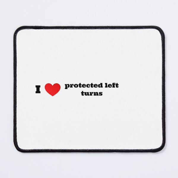 Item preview, I Heart Protected Left Turns designed and sold by TurkletonInc.
