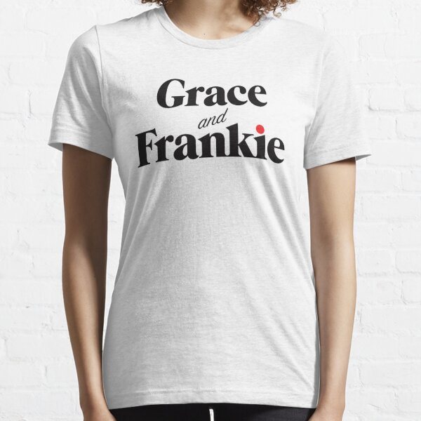 grace and frankie t shirt