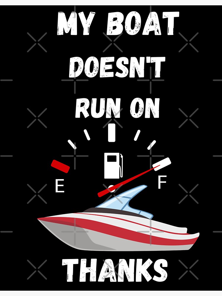 My Boat Doesn't Run On Thanks Boating Gifts For Boat Owners - My Boat  Doesnt Run On Thanks - Sticker