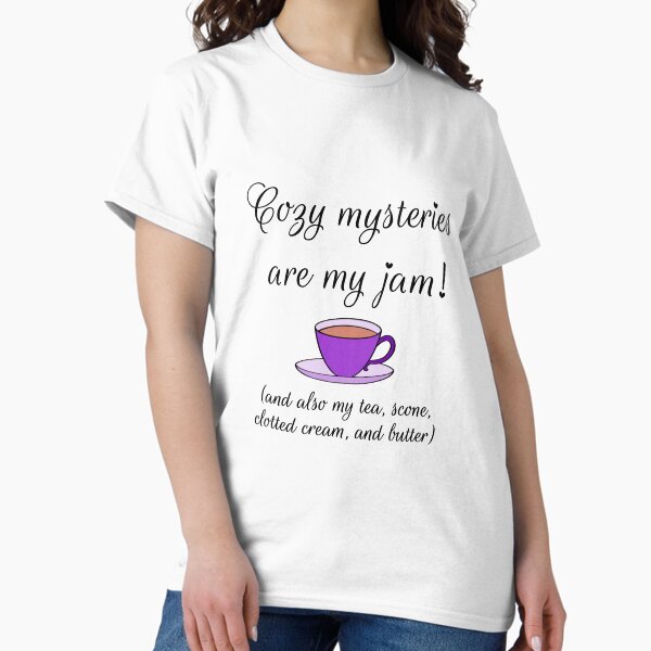 Cozy Mysteries Are My Jam! Classic T-Shirt