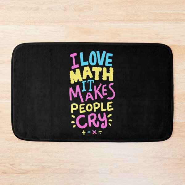 Item preview, I Love Math It Makes People Cry designed and sold by Betsytiptoe.