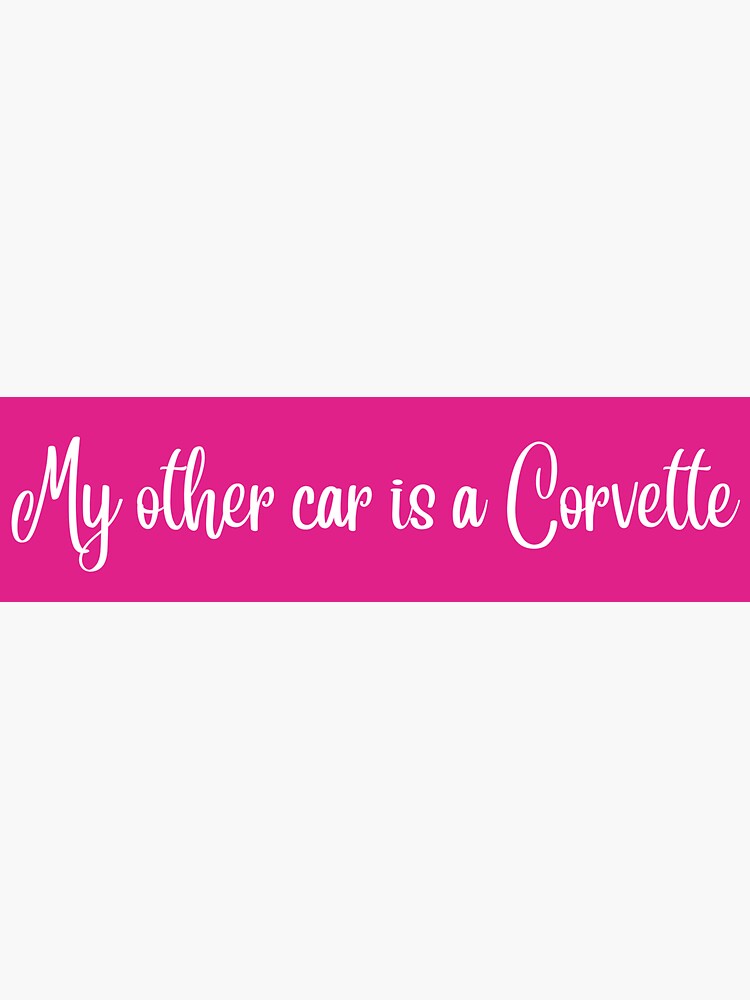 My Other Car is a Corvette Sticker Sticker for Sale by