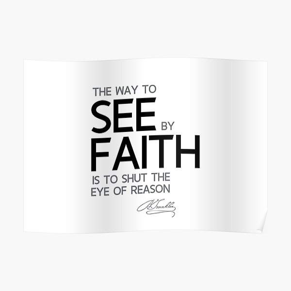 see by faith - benjamin franklin Poster