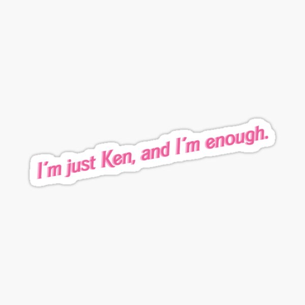 Item preview, I’m just Ken, and I’m enough.  designed and sold by hopeapples.