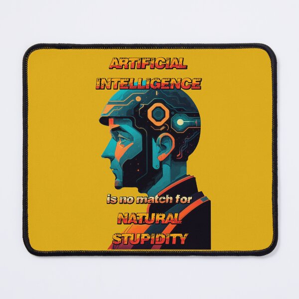 Item preview, Artificial Intelligence is no match for Natural Stupidity designed and sold by SolidEarthArt.