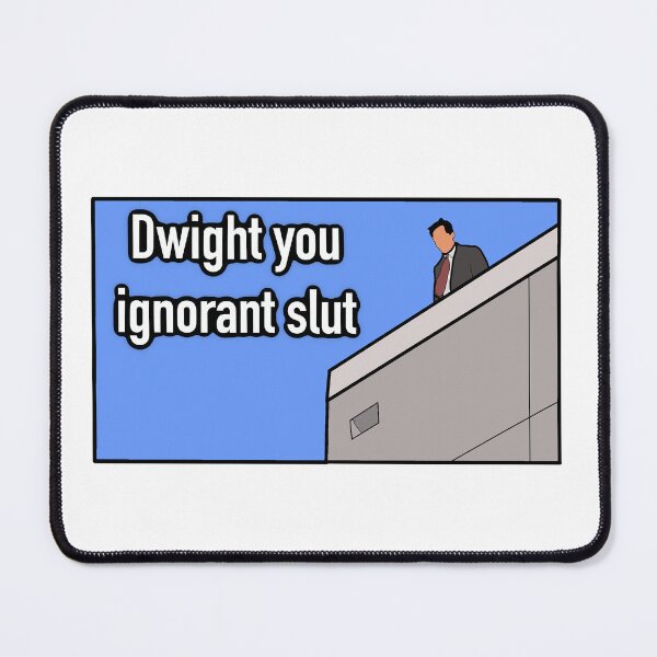Item preview, Dwight you ignorant slut the office designed and sold by Jacobburrito.