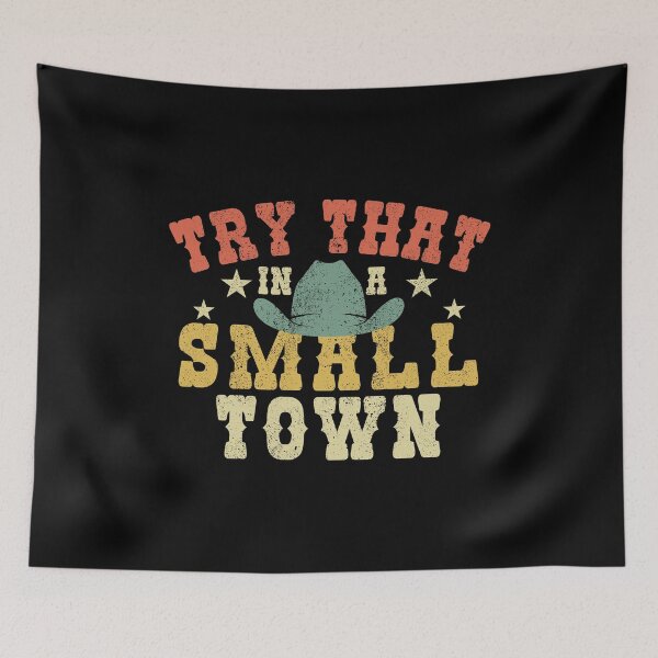 Item preview, Try That In a Small Town  designed and sold by CreationsbyAny.