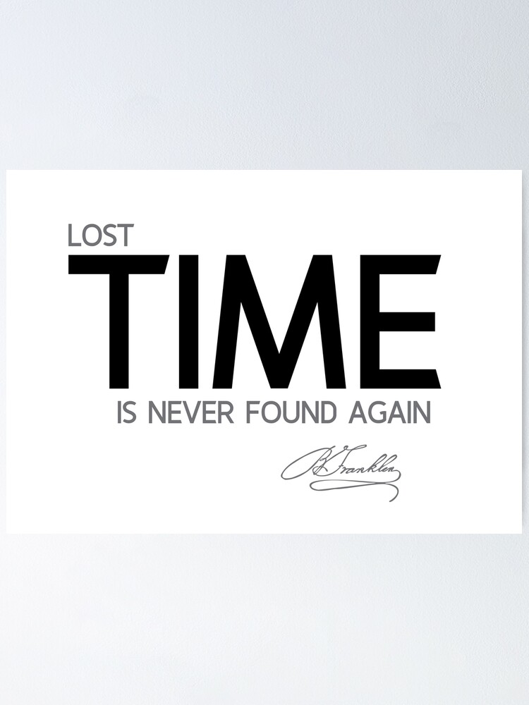 Alternate view of lost time - benjamin franklin Poster