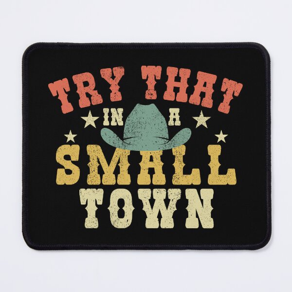 Item preview, Try That In a Small Town designed and sold by CreationsbyAny.