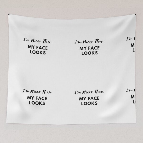 Item preview, I'm Nicer Than My Face Looks - Unveiling the Warmth Within designed and sold by joanwatson45.
