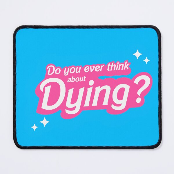 Item preview, Barbie: “do you ever think about dying?” designed and sold by AnonMemeDoodles.