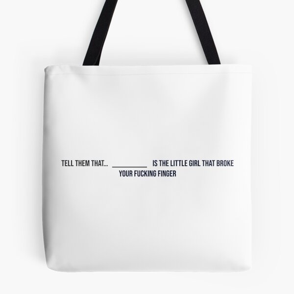 Item preview, Tell them that... " " is the little girl that broke your fucking finger designed and sold by thor811.