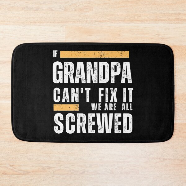Item preview, If Grandpa Can't Fix It We Are All Screwed designed and sold by FridPix.