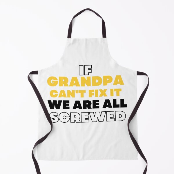 Item preview, If Grandpa Can't Fix It We Are All Screwed designed and sold by FridPix.