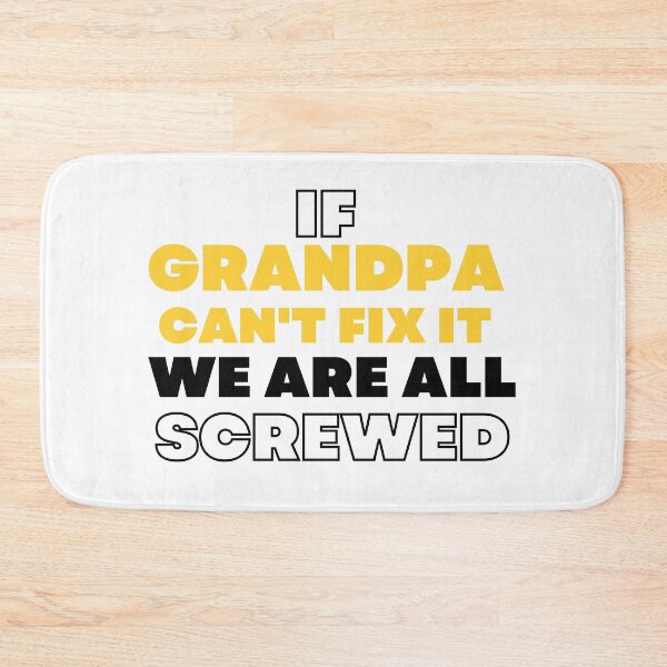 Item preview, If Grandpa Can't Fix It We Are All Screwed designed and sold by FridPix.