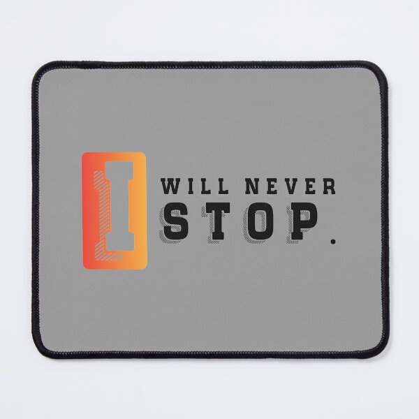 Item preview, I will never stop. designed and sold by BISWAJIT NAYAK.
