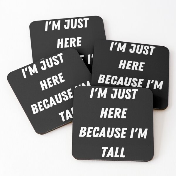 Item preview, I'm Just Here Because I'm Tall designed and sold by BallKnower.