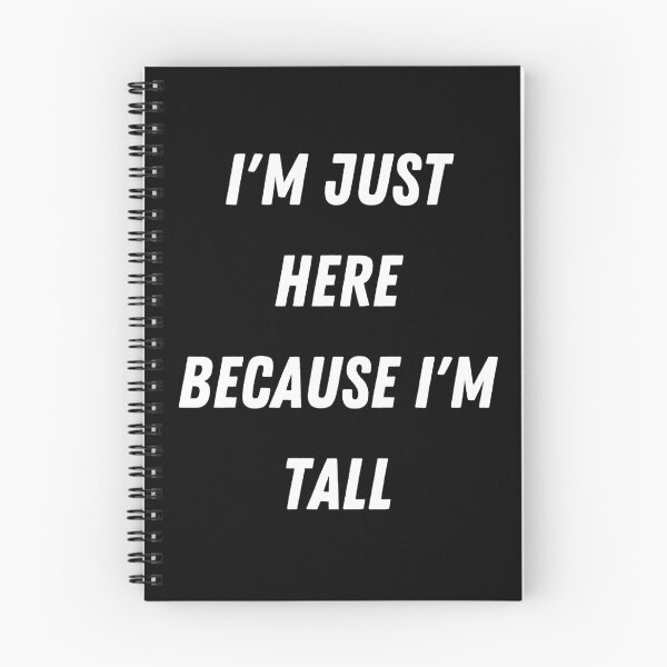 Item preview, I'm Just Here Because I'm Tall designed and sold by BallKnower.