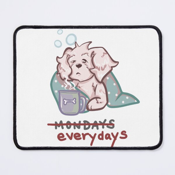 Item preview, Everyday feels like a Monday designed and sold by MayaTheeMaltese.