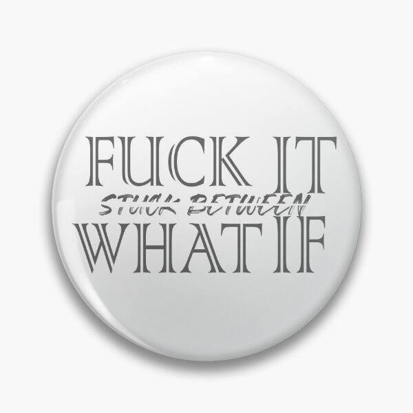 Item preview, Stuck between fuck it & what if - funny designed and sold by Mar-Matla.