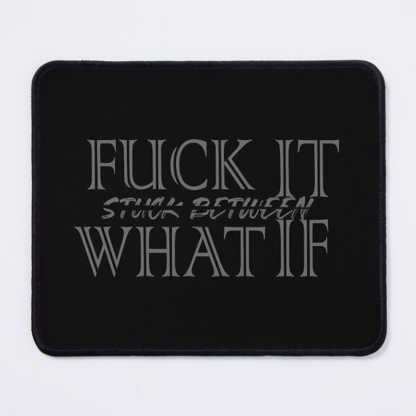 Item preview, Stuck between fuck it & what if - funny designed and sold by Mar-Matla.